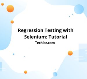 A Complete Guide to Selenium Regression Testing
