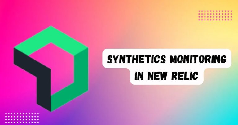How to Set Up Synthetic Monitoring in New Relic for Optimal Application Performance