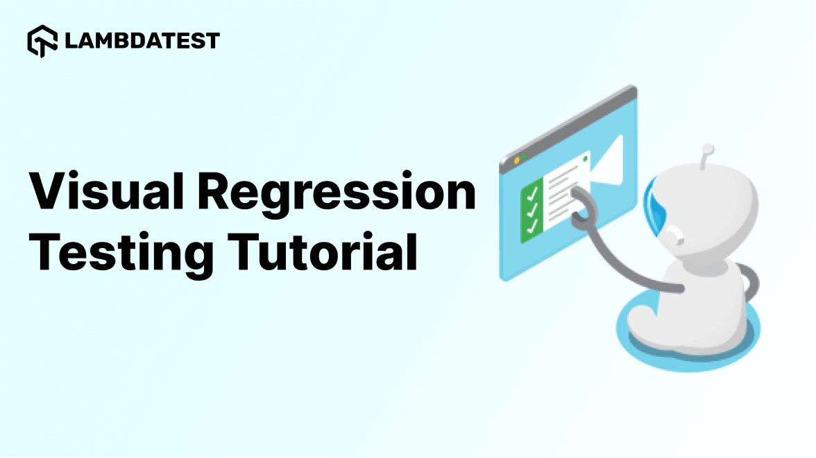 The Basics Of Visual Regression Testing With LambdaTest
