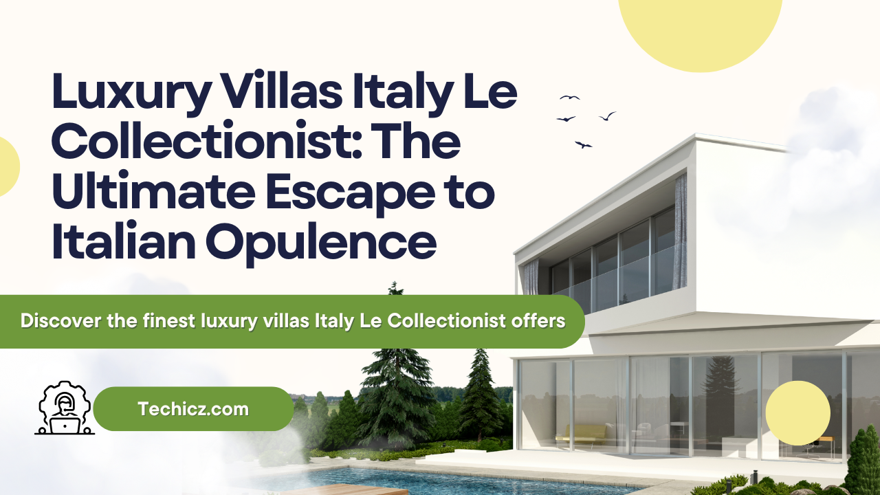 luxury villas italy le collectionist